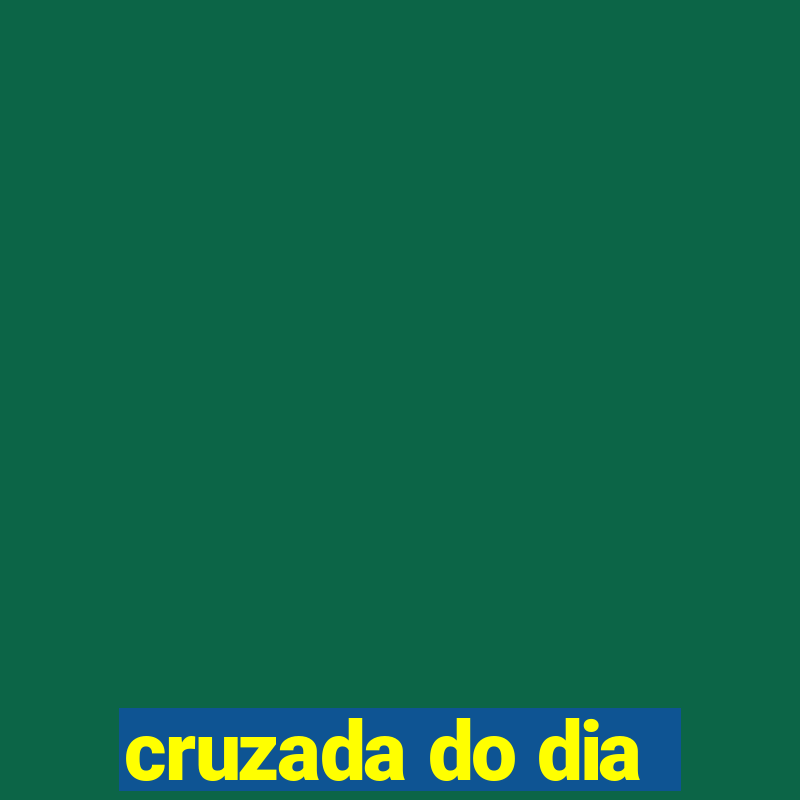 cruzada do dia