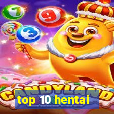 top 10 hentai