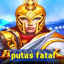 putas fatal