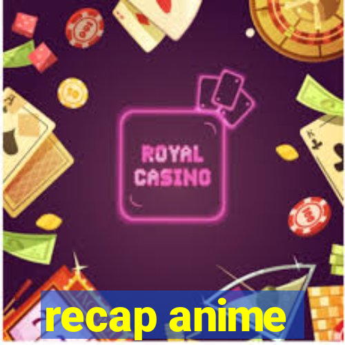 recap anime