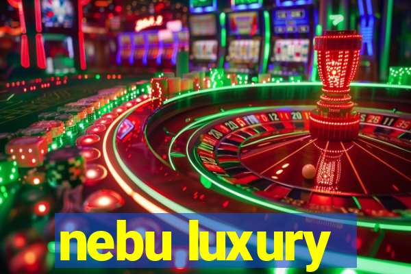 nebu luxury