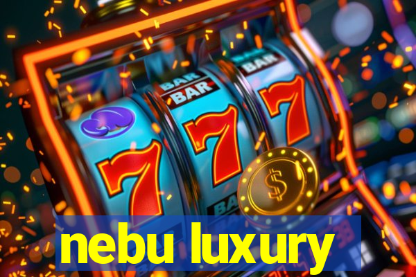 nebu luxury