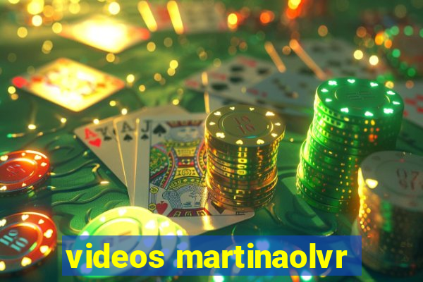 videos martinaolvr