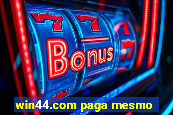 win44.com paga mesmo