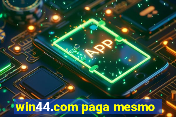 win44.com paga mesmo