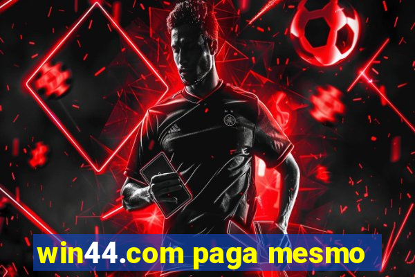 win44.com paga mesmo