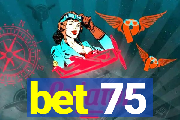 bet 75