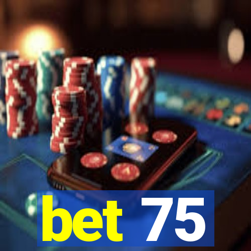 bet 75