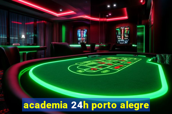 academia 24h porto alegre