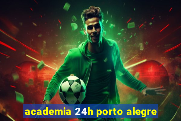 academia 24h porto alegre