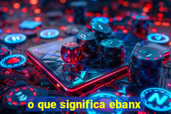 o que significa ebanx