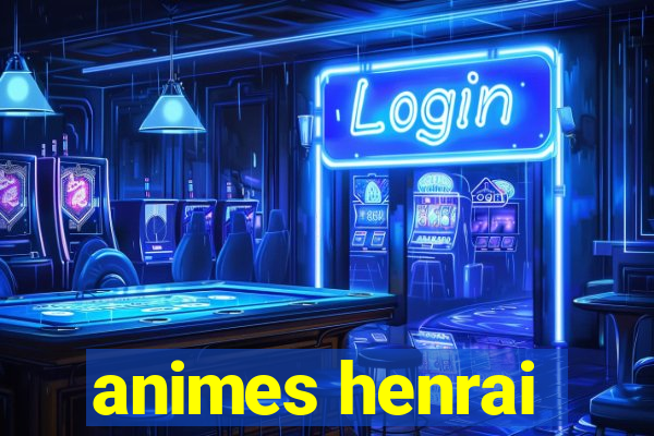 animes henrai