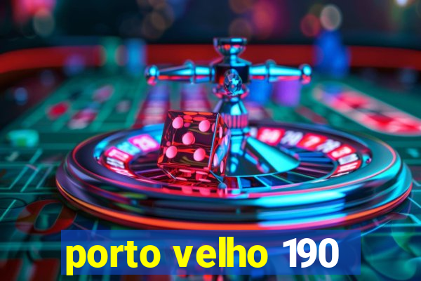 porto velho 190