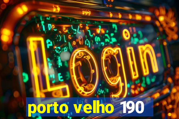 porto velho 190