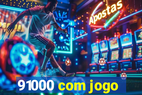 91000 com jogo