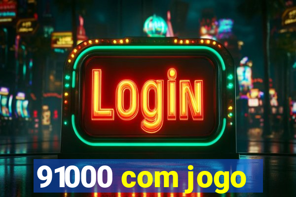 91000 com jogo