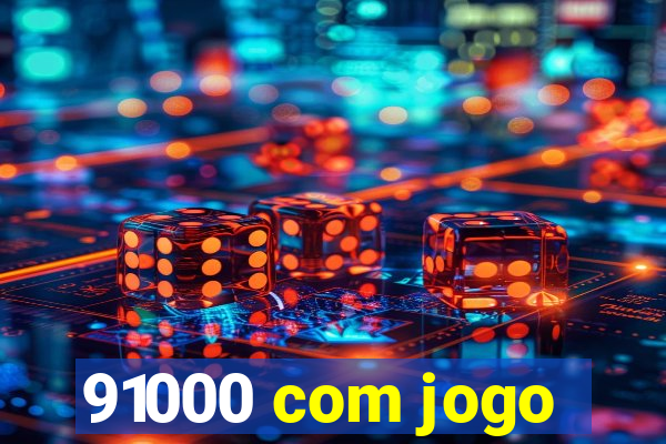 91000 com jogo