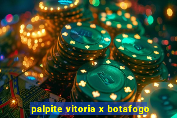 palpite vitoria x botafogo