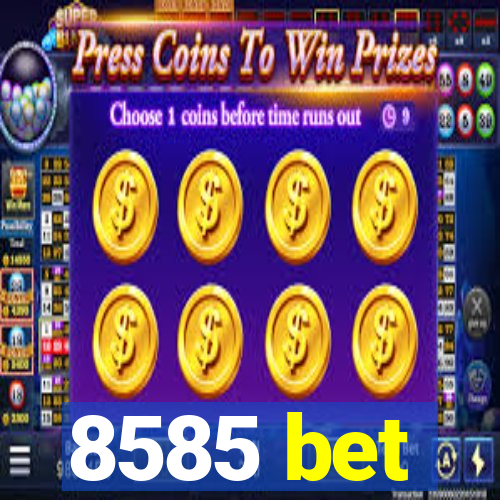 8585 bet