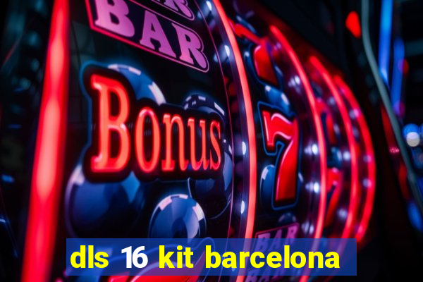 dls 16 kit barcelona