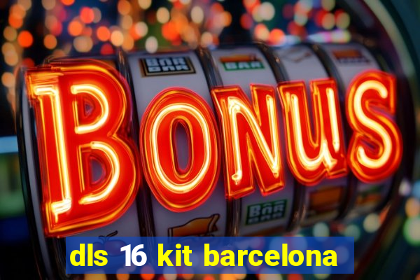 dls 16 kit barcelona