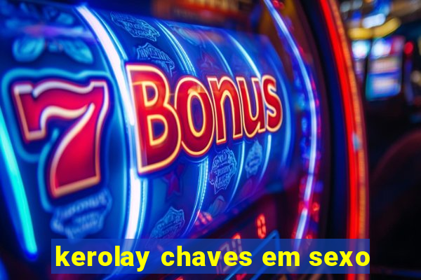 kerolay chaves em sexo