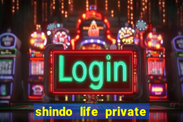 shindo life private server codes