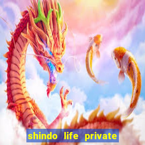 shindo life private server codes