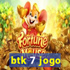 btk 7 jogo