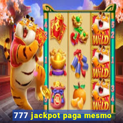 777 jackpot paga mesmo