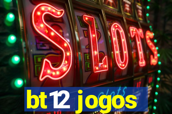 bt12 jogos