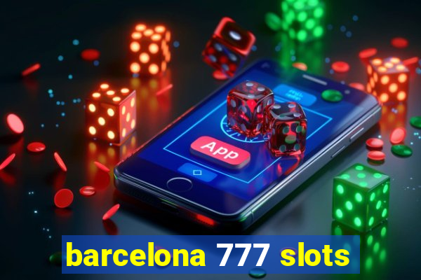 barcelona 777 slots