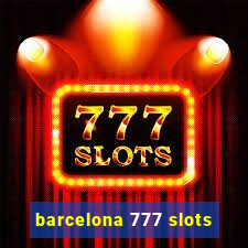 barcelona 777 slots