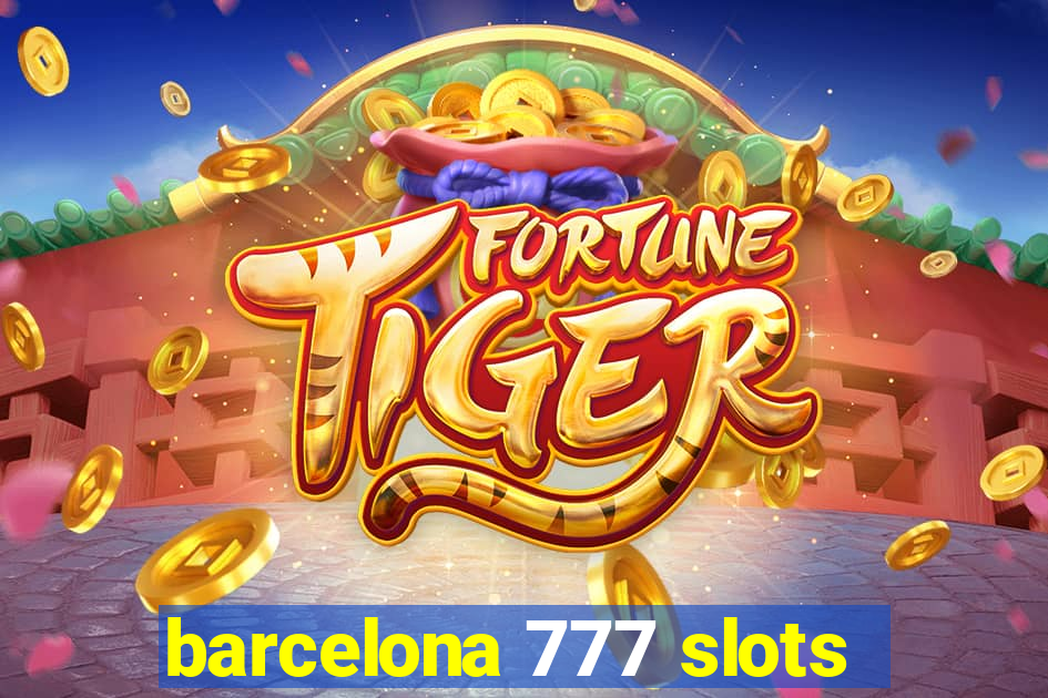 barcelona 777 slots