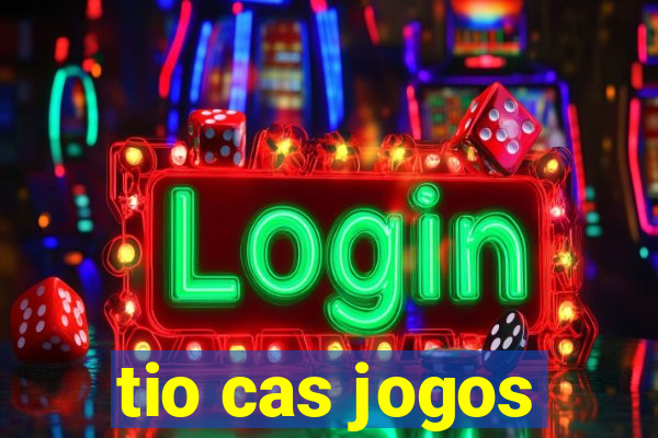 tio cas jogos