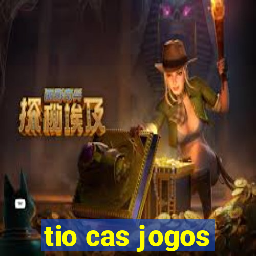 tio cas jogos