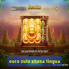 ouro zulu xhosa lingua