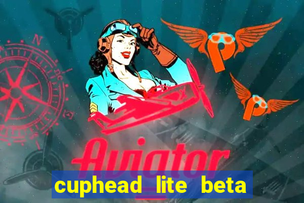 cuphead lite beta 9.1 download todas as ilhas