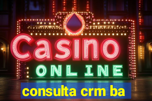 consulta crm ba