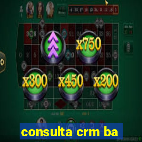 consulta crm ba