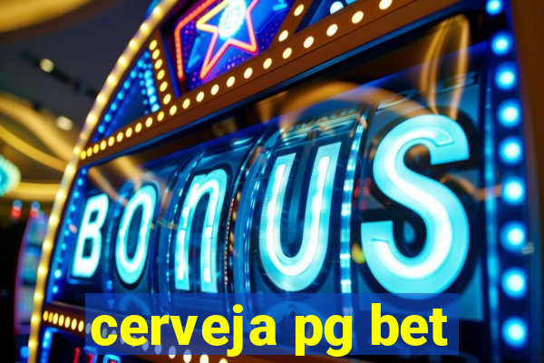 cerveja pg bet