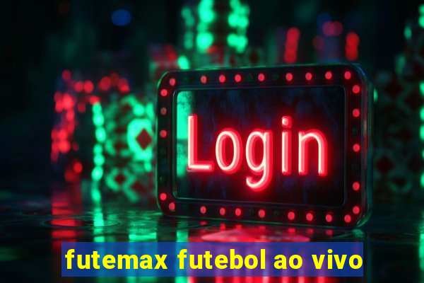 futemax futebol ao vivo