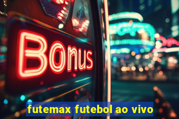 futemax futebol ao vivo