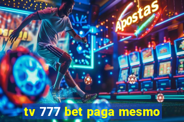 tv 777 bet paga mesmo