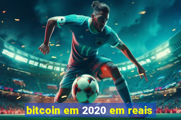 bitcoin em 2020 em reais