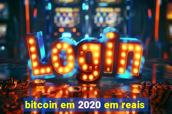 bitcoin em 2020 em reais