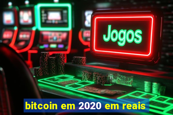 bitcoin em 2020 em reais