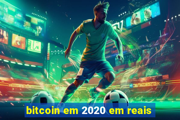 bitcoin em 2020 em reais