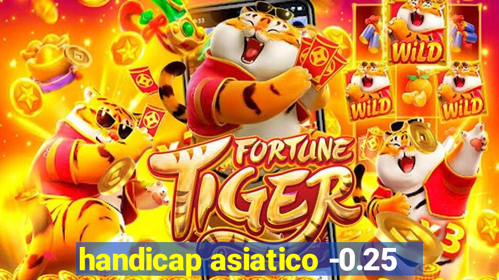 handicap asiatico -0.25