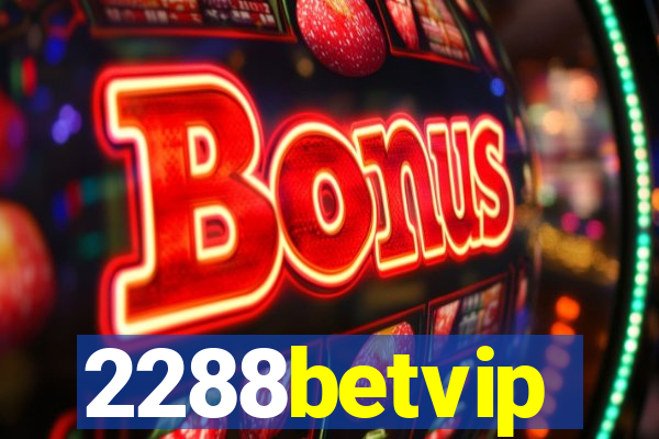 2288betvip